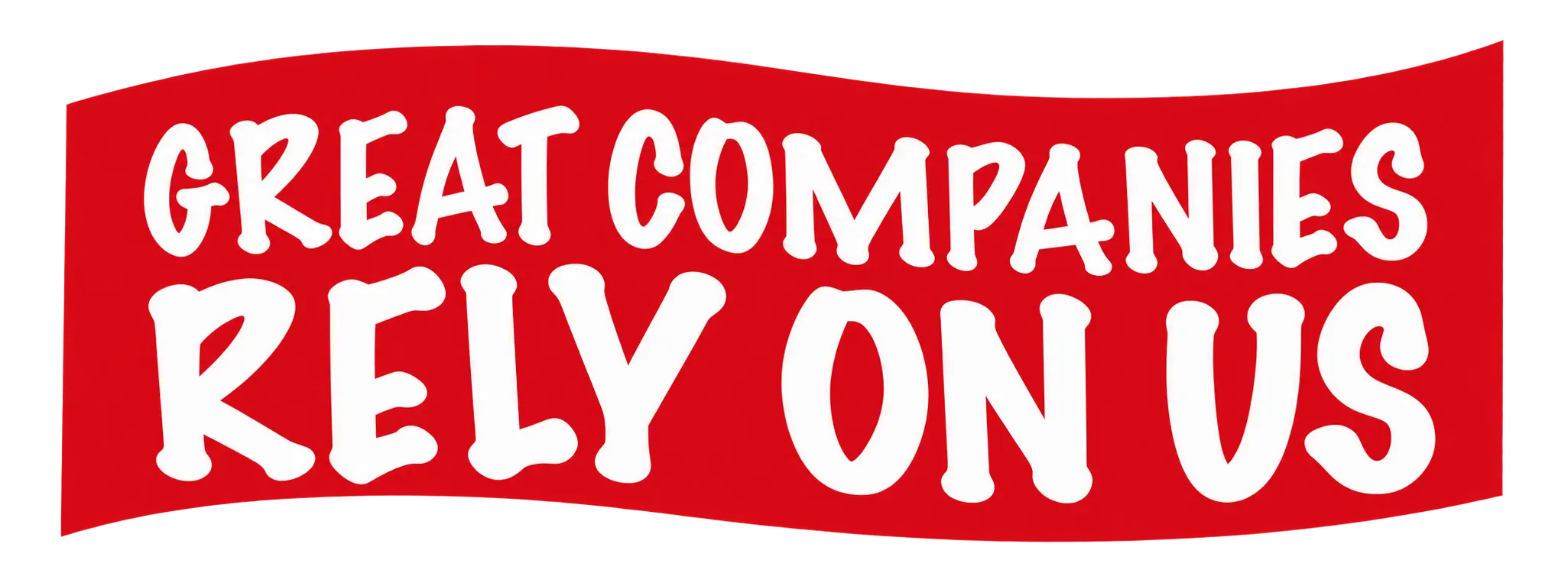 Great companies rely on us
